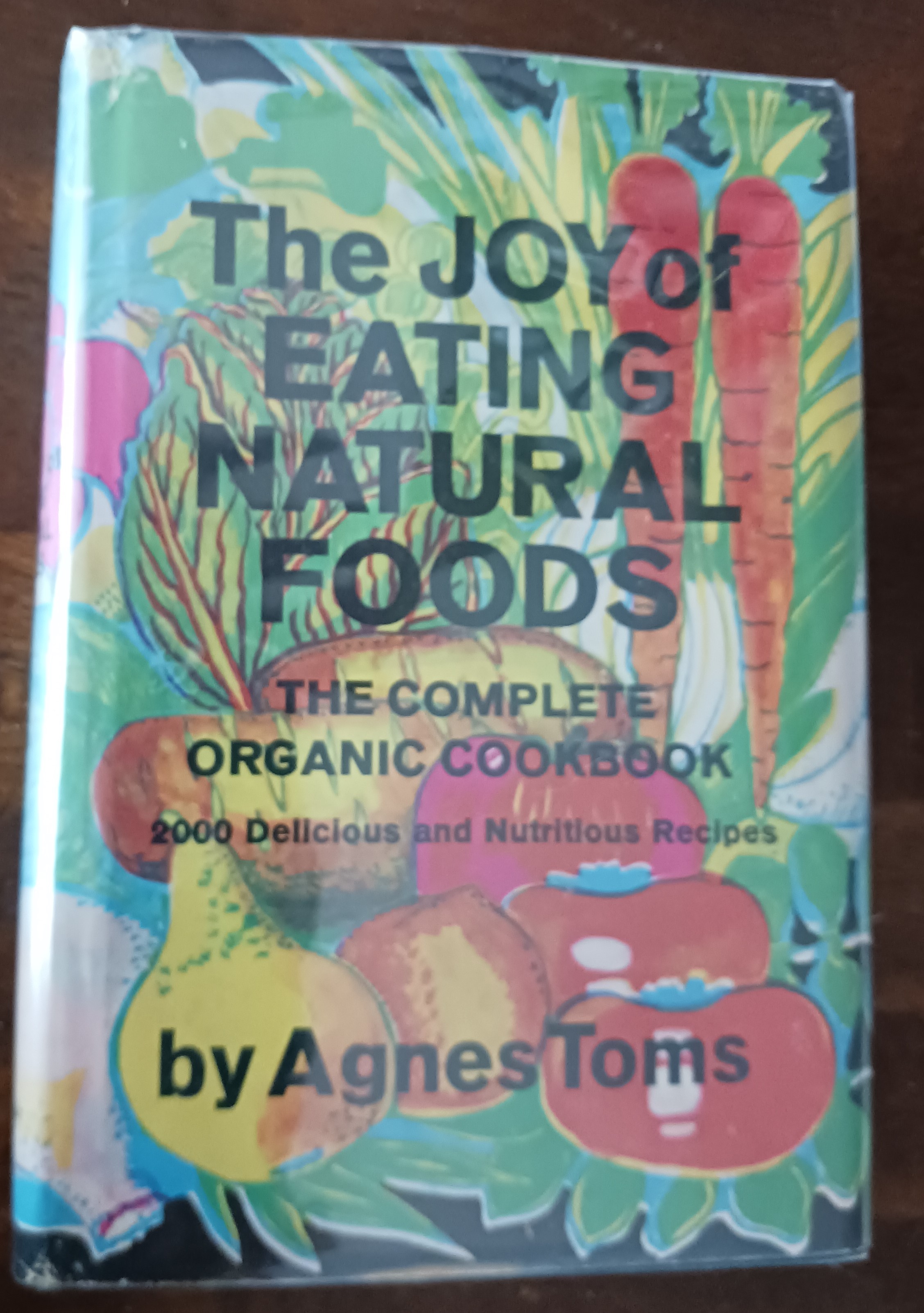 The Joy of Eating Natural Foods: The Complete Organic Cookbook
